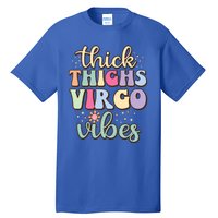 Thick Thighs Virgo Vibes August September Birthday Virgo Gift Tall T-Shirt