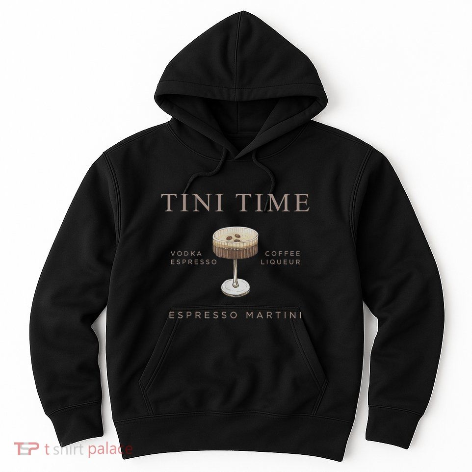 Tini Time Vodka Espresso Coffee Liqueur Espresso Martini Hoodie