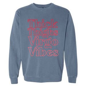 Thick Thighs Virgo Vibes Melanin Black Horoscope Garment-Dyed Sweatshirt