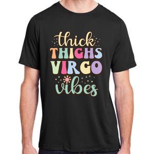 Thick Thighs Virgo Vibes August September birthday Virgo Adult ChromaSoft Performance T-Shirt