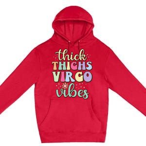 Thick Thighs Virgo Vibes August September birthday Virgo Premium Pullover Hoodie