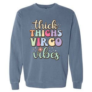 Thick Thighs Virgo Vibes August September Birthday Virgo Gift Garment-Dyed Sweatshirt