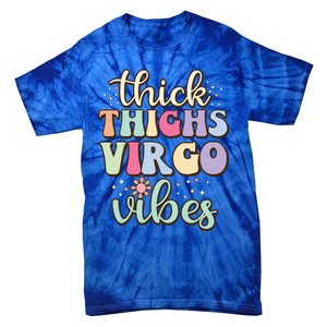 Thick Thighs Virgo Vibes August September Birthday Virgo Gift Tie-Dye T-Shirt