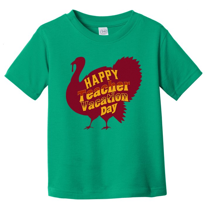 Thanksgiving Teacher Vacation Day Holiday Celebration Gift Toddler T-Shirt