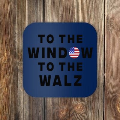 To The Window To The Walz Harris Walz President 2024 Coaster