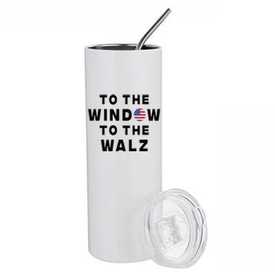 To The Window To The Walz Harris Walz President 2024 Stainless Steel Tumbler