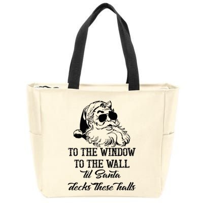 To The Window To The Walls Till Santa Decks These Halls Zip Tote Bag
