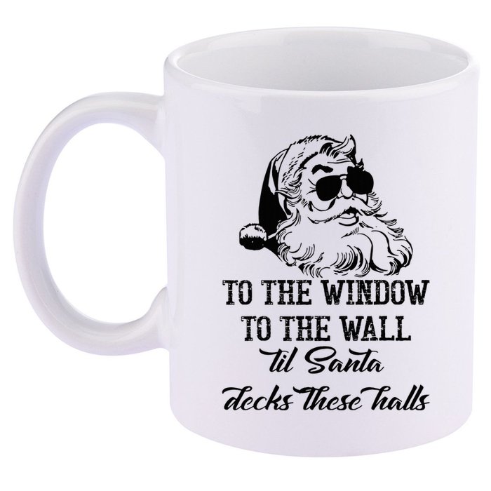 To The Window To The Walls Till Santa Decks These Halls 11oz C Handle Ceramic Mug