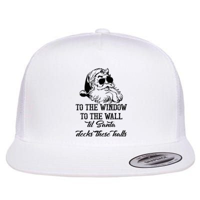 To The Window To The Walls Till Santa Decks These Halls Flatbill Hat