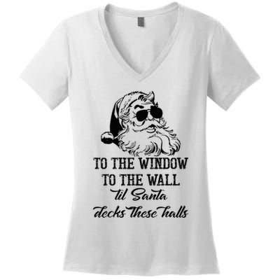 To The Window To The Walls Till Santa Decks These Halls Women's V-Neck T-Shirt