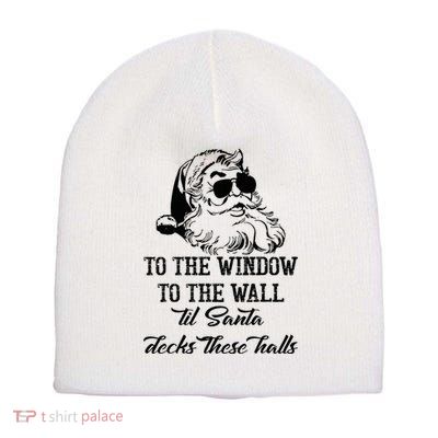 To The Window To The Walls Till Santa Decks These Halls Short Acrylic Beanie