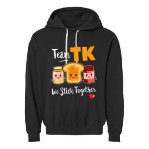 Team Tk We Stick Together Teacher Transitional Kindergarten Garment-Dyed Fleece Hoodie