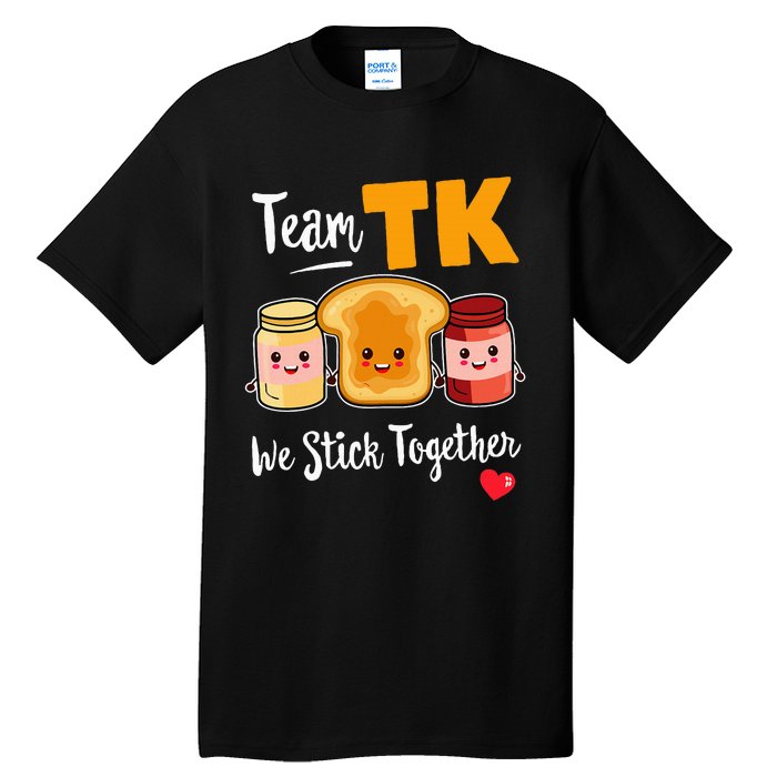 Team Tk We Stick Together Teacher Transitional Kindergarten Tall T-Shirt