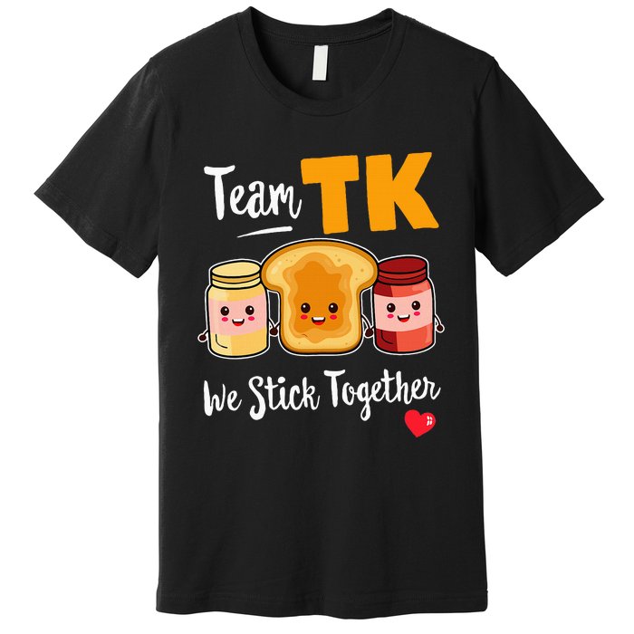 Team Tk We Stick Together Teacher Transitional Kindergarten Premium T-Shirt