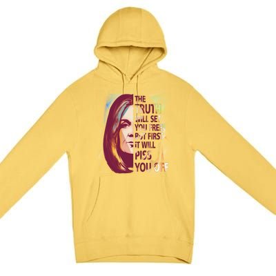 The Truth Will Set You Free But First It Will Piss You Off Premium Pullover Hoodie