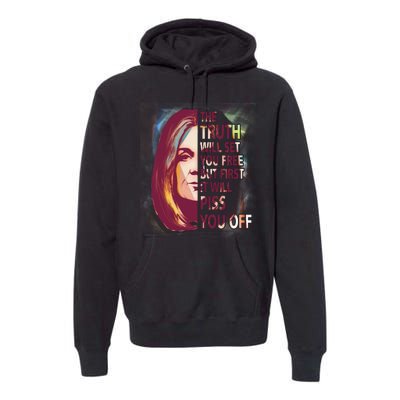 The Truth Will Set You Free But First It Will Piss You Off Premium Hoodie