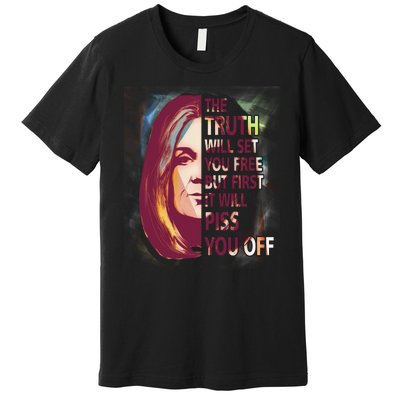 The Truth Will Set You Free But First It Will Piss You Off Premium T-Shirt