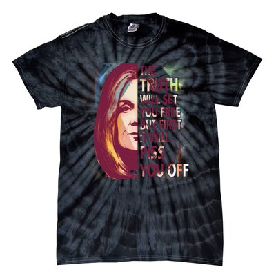 The Truth Will Set You Free But First It Will Piss You Off Tie-Dye T-Shirt