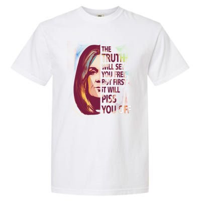 The Truth Will Set You Free But First It Will Piss You Off Garment-Dyed Heavyweight T-Shirt