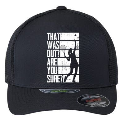 Tennis That Was Out Are You Sure Gift Flexfit Unipanel Trucker Cap