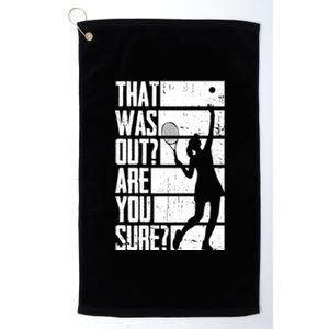 Tennis That Was Out Are You Sure Gift Platinum Collection Golf Towel