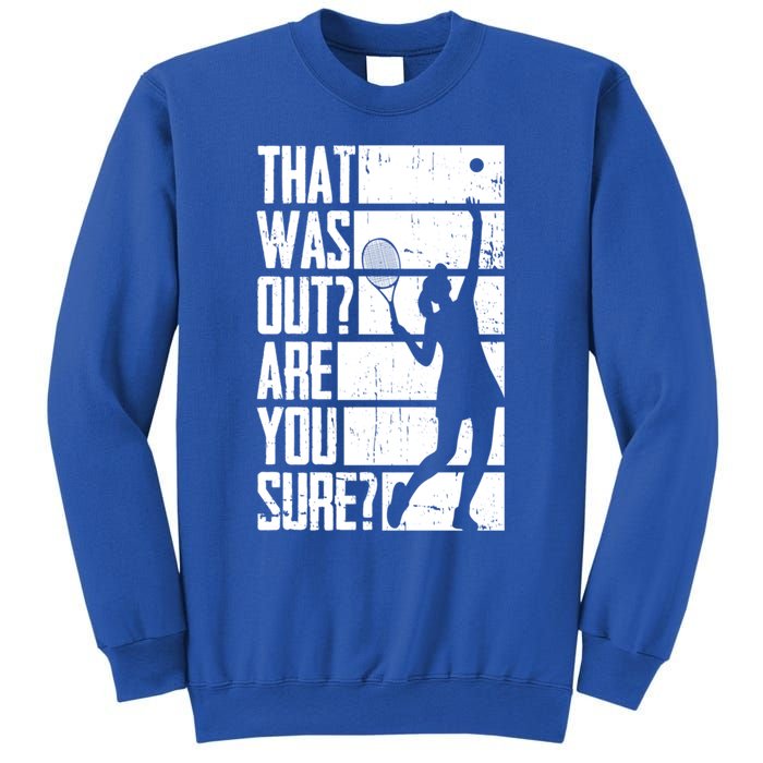 Tennis That Was Out Are You Sure Gift Sweatshirt