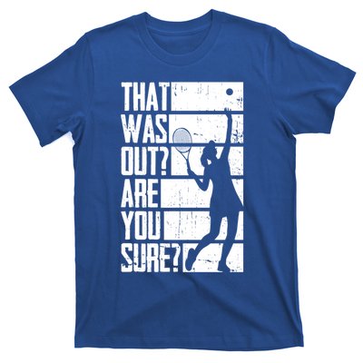 Tennis That Was Out Are You Sure Gift T-Shirt