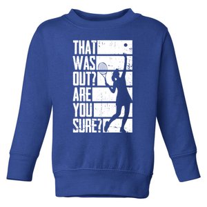 Tennis That Was Out Are You Sure Gift Toddler Sweatshirt