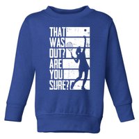 Tennis That Was Out Are You Sure Gift Toddler Sweatshirt