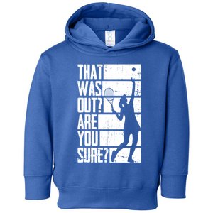 Tennis That Was Out Are You Sure Gift Toddler Hoodie