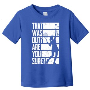 Tennis That Was Out Are You Sure Gift Toddler T-Shirt