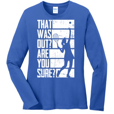 Tennis That Was Out Are You Sure Gift Ladies Long Sleeve Shirt