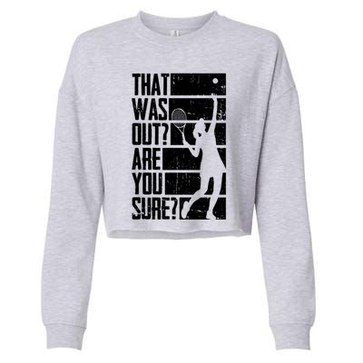 Tennis That Was Out Are You Sure Gift Cropped Pullover Crew