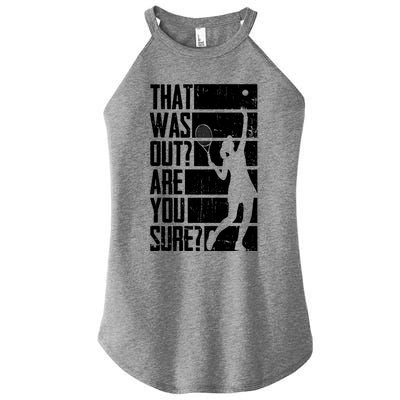 Tennis That Was Out Are You Sure Gift Women's Perfect Tri Rocker Tank