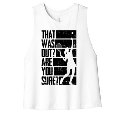 Tennis That Was Out Are You Sure Gift Women's Racerback Cropped Tank