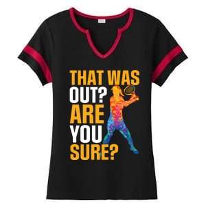 Tennis That Was Out Are You Sure Sport Funny Gift Ladies Halftime Notch Neck Tee