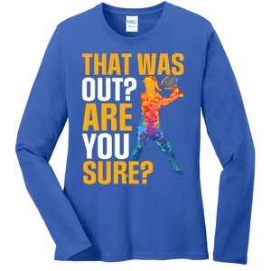 Tennis That Was Out Are You Sure Sport Funny Gift Ladies Long Sleeve Shirt