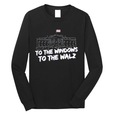 To The Windows To The Walz From The Windows To The Walz Tim Walz Long Sleeve Shirt