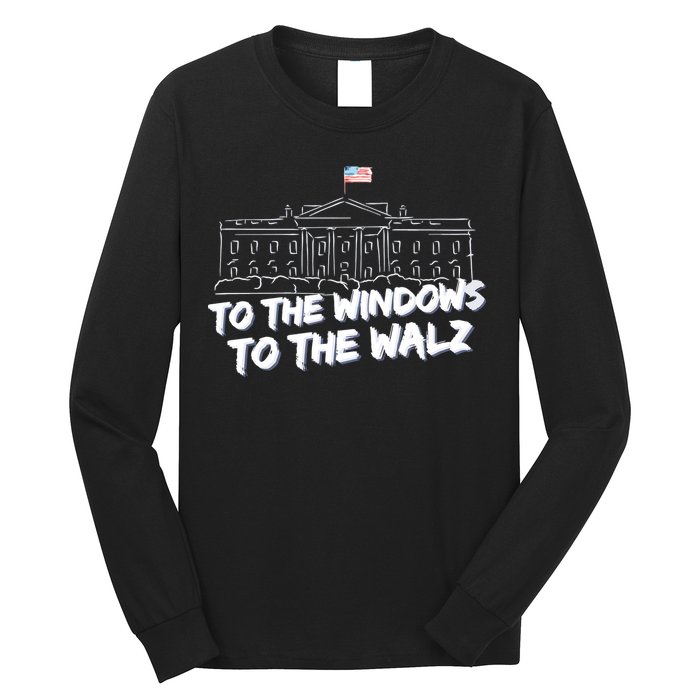 To The Windows To The Walz From The Windows To The Walz Tim Walz Long Sleeve Shirt