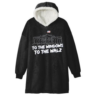 To The Windows To The Walz From The Windows To The Walz Tim Walz Hooded Wearable Blanket