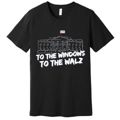 To The Windows To The Walz From The Windows To The Walz Tim Walz Premium T-Shirt