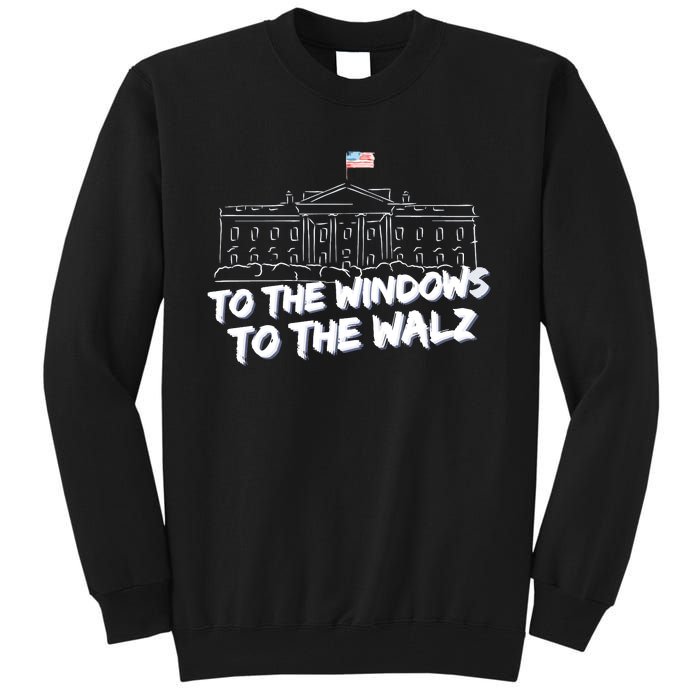 To The Windows To The Walz From The Windows To The Walz Tim Walz Tall Sweatshirt