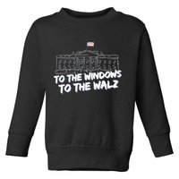 To The Windows To The Walz From The Windows To The Walz Tim Walz Toddler Sweatshirt