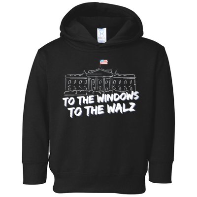 To The Windows To The Walz From The Windows To The Walz Tim Walz Toddler Hoodie