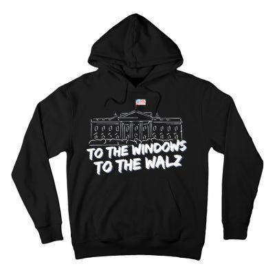 To The Windows To The Walz From The Windows To The Walz Tim Walz Tall Hoodie