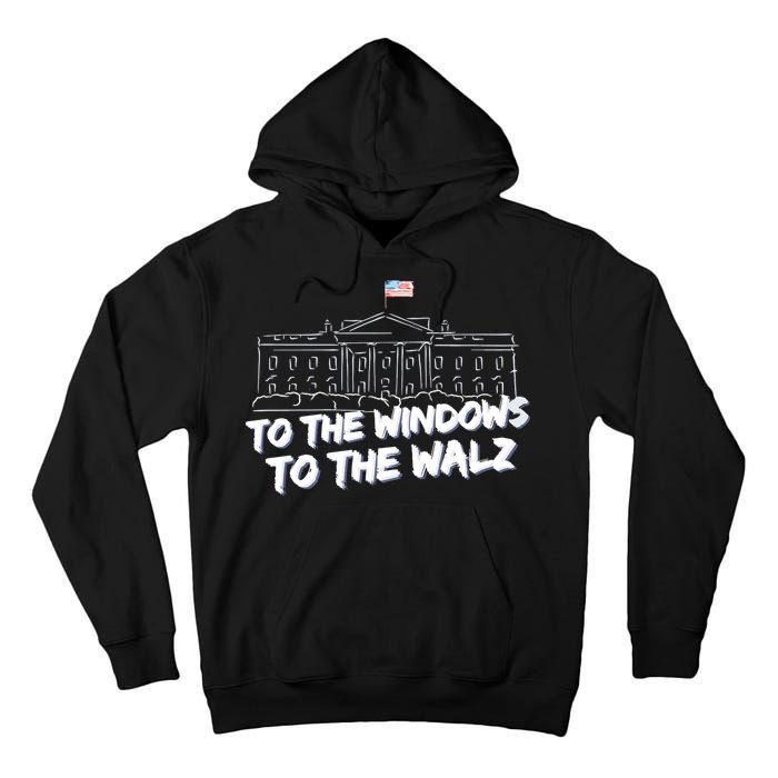 To The Windows To The Walz From The Windows To The Walz Tim Walz Tall Hoodie