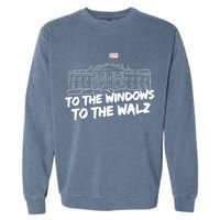 To The Windows To The Walz From The Windows To The Walz Tim Walz Garment-Dyed Sweatshirt