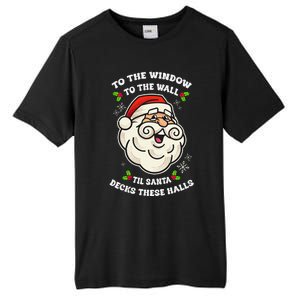 To The Window To The Wall Til Santa Decks These Halls Xmas Tall Fusion ChromaSoft Performance T-Shirt