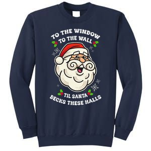 To The Window To The Wall Til Santa Decks These Halls Xmas Sweatshirt