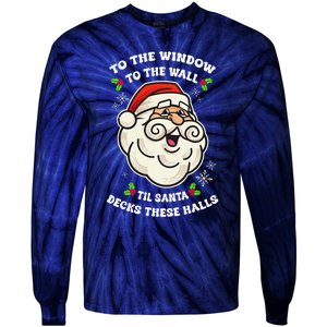 To The Window To The Wall Til Santa Decks These Halls Xmas Tie-Dye Long Sleeve Shirt